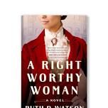Author Works: A Right Worthy Woman by Ruth Watson