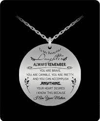 To My Beautiful Daughter Always Remember You Are Brave You Are Capable You Are Pretty And You Can Accomplish Anything Your Heart Desires I Know This Becau My Beautiful Daughter Sentimental