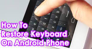 Guide]- How Do I Restore Keyboard On Android Phone?