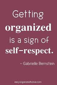 Organization Quotes 15 Inspirational Quotes About Being Organized Organization Quotes Inspirational Quotes Life Quotes