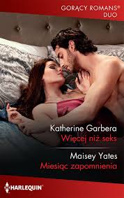 Książka Więcej niż seks, Miesiąc zapomnienia - Harlequin - księgarnia  internetowa - Booktime