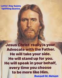 D&C 45:3 Listen to him who is the advocate with the Father, who is pleading  your cause before him— I am thankful to know that Jesus Christ is my  advocate and mediator.