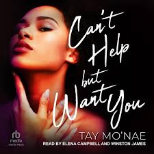 Can't Help But Want You : Mo'nae, Tay, Campbell, Elena, James, Winston:  Amazon.com.tr: Kitap