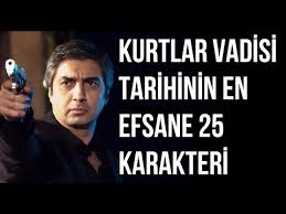 Kurtlar Vadisi Tarihinin En Efsane 25 Karakteri Youtube