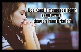 Jasa ibu yang mengandungkan kita dan bakti bapa yang membela kita sehingga dewasa tidak mampu dibalas dengan emas permata atau wang ringgit. Doa Katolik Memohon Jodoh Yang Sesuai Dan Seiman Yosefpedia Com