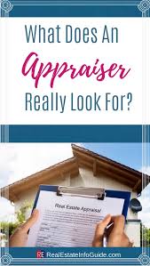 What Does An Appraiser Look For Real Estate Info Guide Home Appraisal Home Buying Tips Real Estate Advice