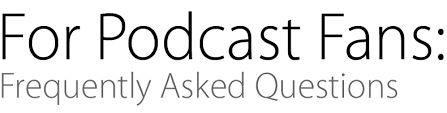 Itunes Podcasts Faqs For Podcast Fans Apple In