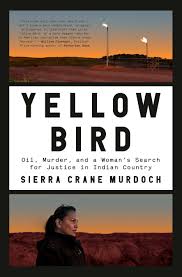 Rabia chaudry expands on the story from serial with adnan's story: Yellow Bird Oil Murder And A Woman S Search For Justice In Indian Country By Sierra Crane Murdoch