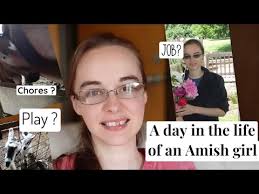 A day in the life of Amish girls .