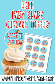 Happy First Birthday Baby Shark Cake Topper Printable Free Baby Shark Birthday Cupcake Topper Decorations Ellierosepartydesigns Com Shark Cupcakes Shark Birthday Shark Themed Birthday Party