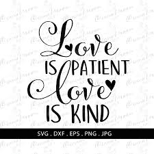 Love Is Patient Love Is Kind Svg Cameo Cricut Png Eps Love Is Etsy In 2020 Love Is Patient Southern Sayings Lyric Prints