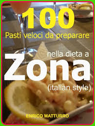 Omega 3 per la dieta zona: 100 Pasti Veloci Da Preparare Nella Dieta A Zona Italian Style Ebook Matturro Enrico Amazon It Libri