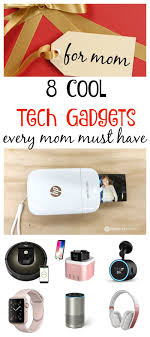Forget all the cheesy gift ideas for moms that are out there. 8 Cool Tech Gadgets Every Mom Must Have Mama Instincts