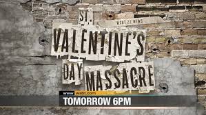 The story behind the st. Catch Our Special Report St Valentine S Day Massacre Thursday At 6 P M Wsbt