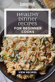 Healthy Dinner Recipes For Beginner Cooks Healthy Dinner Recipes Easy Recipes For Beginners Healthy Dinner