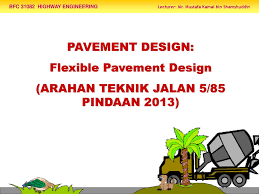 Garispanduan untuk memproses permohonan pembangunan tepi jalan persekutuan: Flexible Pavement Design Arahan Teknik Jalan 5 85 Pindaan 2013 Ppt Download