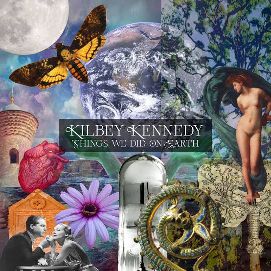 Things We Did On Earth | Kilbey Kennedy
