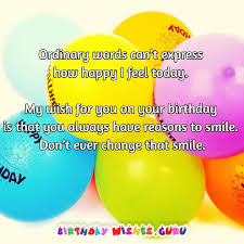 This feeling you give me with just one smile is something i will always be grateful for. Birthday Wishes For A Smiling Person