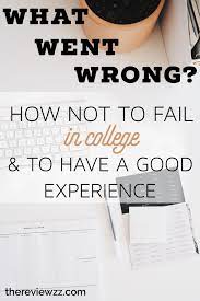 How Not To Fail In College Have A Good College Experience Online Education College Experience Importance Of Time Management