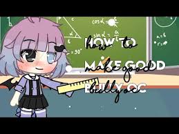 Maybe i'll do a bit of both and. How To Make Good Bully Oc Gacha Life Youtube