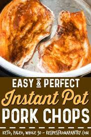 Just be sure to use pork chops. Looking For The Easiest Instant Pot Pork Chops Recipe Use This Recipe To Create Moi Instant Pot Pork Chops Easy Instant Pot Recipes Instant Pot Dinner Recipes