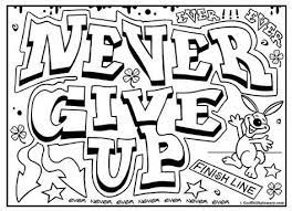 Click the never give up coloring pages to view printable version or color it online (compatible with ipad and android tablets). Never Give Up Graffiti Free Printable Colouring Sheet Coloring Pages For Teenagers Quote Coloring Pages Coloring Pages Inspirational