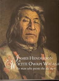 James Henderson: Wicite Owapi Wicasa, The Man Who Paints The Old Men