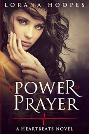 The Power Of Prayer: A "Heartbeats" Novel: Hoopes, Lorana: 9780997541137:  Amazon.com: Books