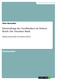 Alle angaben für die dresdner bank ag in 01067 dresden, rampische str. Entwicklung Der Grossbanken Im Dritten Reich Die Dresdner Bank Grin