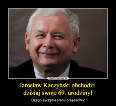 Изучайте релизы jarosław kaczyński на discogs. Jaroslaw Kaczynski Obchodzi Dzisiaj Swoje 69 Urodziny Demotywatory Pl