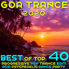 Various Goa 2020 Top 40 Hits Best Of Progressive Psy Trance