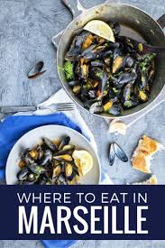 Discover What To Eat In Marseille France S Oldest City With Culinary Influences From Italy Spain And North Africa France Food Marseille Eat
