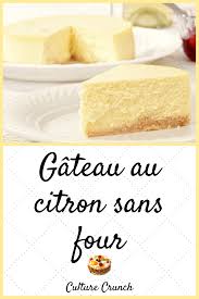 Gateau Au Citron Sans Four La Recette Facile Recette Recette Facile Recette Citron