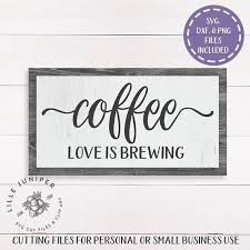 Coffee Is Love Brewing Svg Coffee Sign Svg Cottage Style Etsy Silhouette Diy Coffee Signs Signs