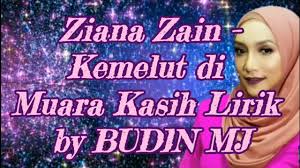 Wajah yang ceria jelas terbayang suasana meriah penuh girang aneka juadah tersedia indahnya di hari raya. Ziana Zain Kemelut Di Muara Kasih Lirik By Budin Mj Youtube