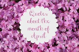 Enjoy reading and share 539 famous quotes about april with everyone. Quotes About The Month Of April Between Us Parents