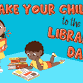 Take Your Child to the Library Day!