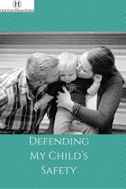 Defending My Child S Safety Her View From Home Children Parenting Hacks Parenting