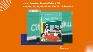 Kunci Jawaban Tema 6 Kelas 4 Sd Halaman 95 96 97 98 99 100 101 Subtema 2 Rentetan