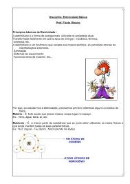 O estudo da eletricidade em física é feito em três partes, a saber: Disciplina Eletricidade Basica Prof Flavio Ribeiro Principios
