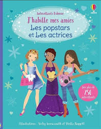 J'habille mes amies : les popstars et les actrices : avec plus de 750  autocollants