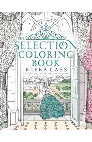 See the complete the selection #0.5, 2.5 series book list in order, box sets or omnibus editions, and companion titles. The Selection Coloring Book Kiera Cass Libris