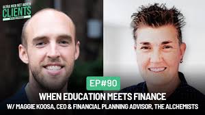 90 When Education Meets Finance w/ Maggie Koosa, CEO & Financial Planning  Advisor, The Alchemists