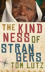 The Kindness of Strangers: Lutz, Tom: 9781609387884: Amazon.com: Books