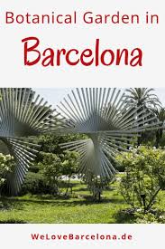 <br> <br> die grundlagen <br> die pflanzen sind geografisch und ökologisch geordnet, mit pfaden. Botanischer Garten In Barcelona Jardi Botanic Lohnt Er Sich Botanischer Garten Barcelona Romantikreisen