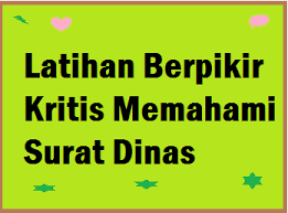 Kumpulan contoh soal menulis surat dinas dan surat pribadi. Latihan Berpikir Kritis Memahami Surat Dinas Operator Sekolah