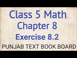 The state board of education has the authority to adopt name 2017 unpacked content 1st grade math standards, document entity terms elementary, mathematics, unpacking. Class 5 Math Chapter 8 Exercise 8 2 Punjab Text Book Board Class 5 Maths Chapter 8 Exercise 8 2 Youtube