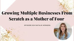 GROWING MULTIPLE BUSINESSES FROM SCRATCH AS A MOTHER OF FOUR (WITH NATALIE  MONSON, CEO OF PREPEAR AND SUPER HEALTHY KIDS)