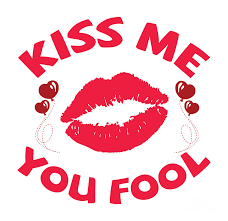Kiss me you fool by julien gasc, released 11 november 2016 1. Kiss Me You Fool Funny Valentine Gift For Girlfriend Boyfriend Husband Wife Quote Digital Art By Funny Gift Ideas