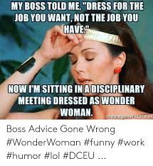 Make sure to share your fave boss meme with your workmates! Funny Quotes On Boss And Work Funny Work Quotes No Boss Or Employee Can Resist Laughing At Dogtrainingobedienceschool Com